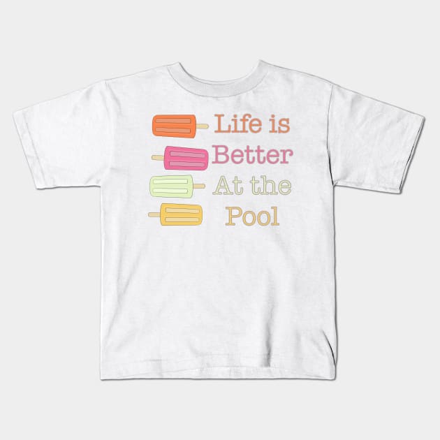 Life is Better at the Pool Kids T-Shirt by smoochugs